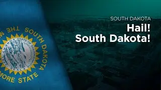 State Song of South Dakota - Hail! South Dakota!