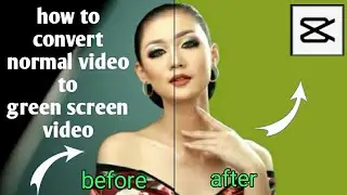 How to convert normal video to green screen video on capcut