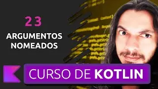 CURSO DE KOTLIN PARA INICIANTES | ARGUMENTOS NOMEADOS #23