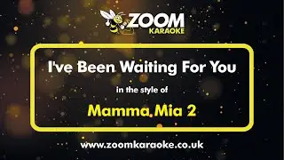 Mamma Mia 2 - Ive Been Waiting For You - Karaoke Version from Zoom Karaoke