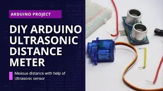 DIY Arduino Ultrasonic Distance Meter | Measue distance with help of Ultrasonic sensor