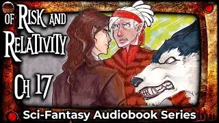 Of Risk and Relativity, Ch 17 (book 5) 🎙️  Sci-Fantasy Audiobook Series  🎙️  by Lesley Herron