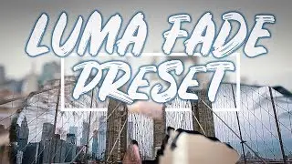 LUMA FADE TRANSITION LIKE SAM KOLDER  2018 (FREE PRESET)