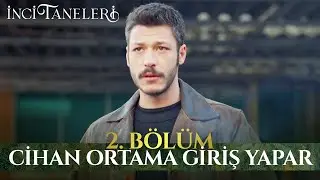 Cihan Ortama Giriş Yapar - İnci Taneleri (2. Bölüm)