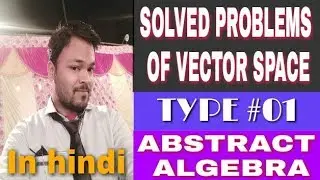 Numerical problems on vector space in hindi | SOLVED QUESTIONS ON VECTOR SPACE IN HINDI | ABSTRACT