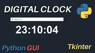 Digital Clock Using Python - Tkinter - Python GUI Project Tutorial