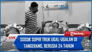 🔴Sosok Sopir Truk Ugal-ugalan di Tangerang, Berusia 24 Tahun, Positif Sabu, Profesi sebagai Kernet