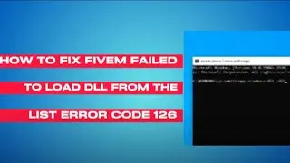 How To Fix Fivem Failed To Load DLL From The List Error Code 126 (Updated 2024)