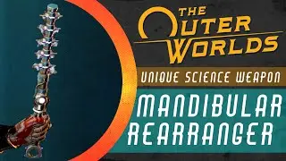 The Outer Worlds - Mandibular Rearranger (Unique Science Weapon)