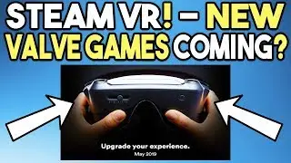 STEAM VR REVEALED - NEW VALVE GAMES COMING?