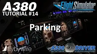 FBW A380 Tutorial 14: After Landing and Parking | Real Airbus Pilot