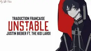 Unstable - Justin Bieber Ft. The Kid LAROI | Traduction Française