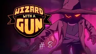 Wizard with a Gun - Ледяные Пустоши! №8