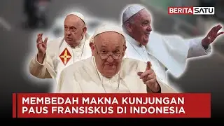 Membedah Makna Kunjungan Paus Fransiskus di Indonesia | Beritasatu