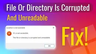 fix the file directory is corrupted and unreadable