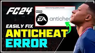 FC 24 EA AntiCheat Error: Failure During Update Process || EA AntiCheat Service Encountered An Error