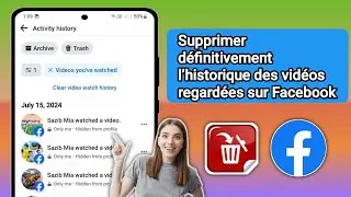 Comment supprimer définitivement l’historique des vidéos regardées sur Facebook 2024 (mise à jour)