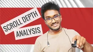 Scroll Depth: How to Setup and Analyze Using Google Tag Manager and Analytics?