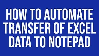 How to automate transfer of Excel data to Notepad