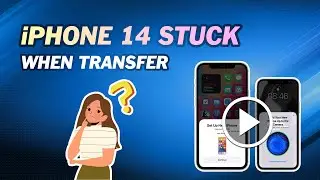 iPhone 14 Stuck on Preparing to Transfer｜Quick Fixes for iPhone to iPhone Transfer