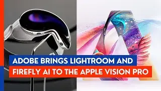 visual creativity revolution: Adobe brings Lightroom and Firefly AI to the Apple Vision Pro