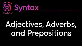 [Syntax] Adjectives, Adverbs, and Prepositions