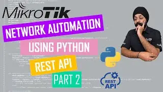 Network Automation using Python on MikroTik (REST API Part 2)