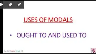 USES OF OUGHT TO AND USED TO/ MODALS