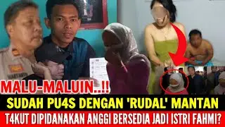 MALU-MALUIN❗Anggi Bersedia Jd Istri Fahmi Takut Dipidanakan❓Usai 12 Hari Cicipi RUDAL Mantan Pacar‼️