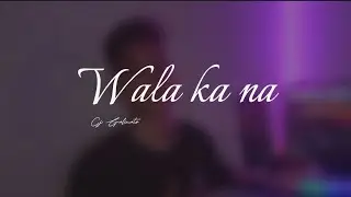 Wala ka na // Cover by Cj Galinato