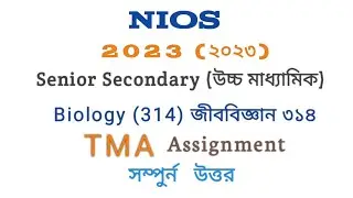 Nios senior secondary Biology 314 solved tma 2023 || biology 314 solved assignment || বাংলা ভাষায়