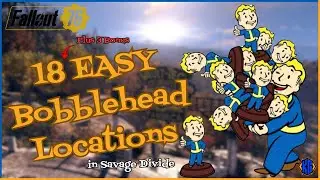 Fallout 76 - 18 EASY (plus 3 BONUS) Bobblehead Locations in the Savage Divide - 2024