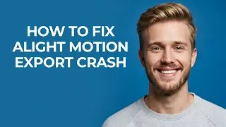 How To Fix Alight Motion Export Crash - NEW! Step by Step