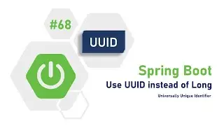 68 - Spring Boot : How to use UUID instead of Long? | UUID as Primary Key