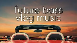 FUTURE BASS VLOG MUSIC | ROYALTY FREE FUTURE BASS MUSIC | MODERN FUTURE BASS BY ALEXGROHL