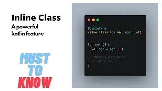 Hello, Inline class - A must-know Kotlin feature!