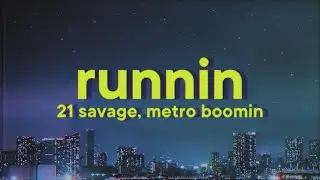 21 Savage, Metro Boomin - Runnin [Lyrics]