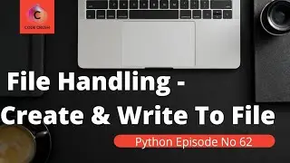 File Handling In Python | Create & Write To File | Write(),Open(),Read() | Python File Handling