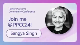 Join Power Platform Intelligent Automations Vice President Sangya Singh at PPCC24!