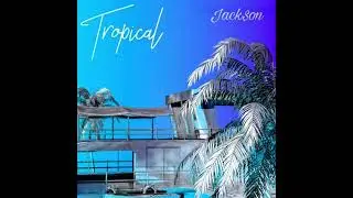 Jack$on- Tropical (Official Audio)