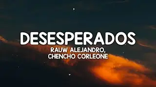 Rauw Alejandro, Chencho Corleone - Desesperados (Letra/Lyrics)