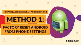 Method 1: Factory Reset Android From Phone Settings | How to reset an Android Phone | Fileion
