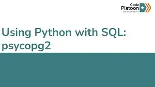 W4D4: Using Python with SQL: psycopg2 (2 of 3)