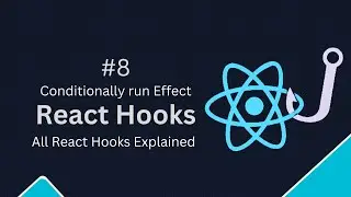 React Hooks Tutorial - 8 -  Conditionally run effect