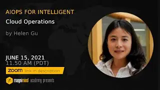 AIOps for Intelligent Cloud Operations - Helen Gu