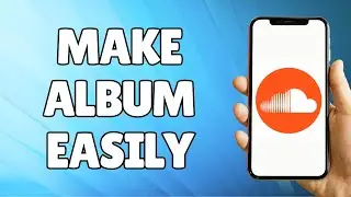 How to Make Album on SoundCloud (2024)