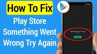 How to fix Google Play Store Not Working | Fix Something Went Wrong  try Again In Play Store