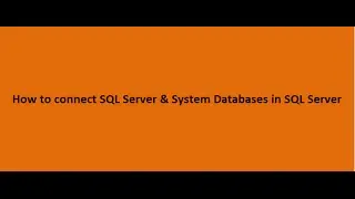 How to connect to SQL Server & System Databases