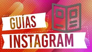 Cómo crear y configurar las Guías en Instagram, Funcionalidades y uso.