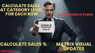 PBI Interview Q&A-Measure to Calculate Sales at category level for each row + Matrix visual updates